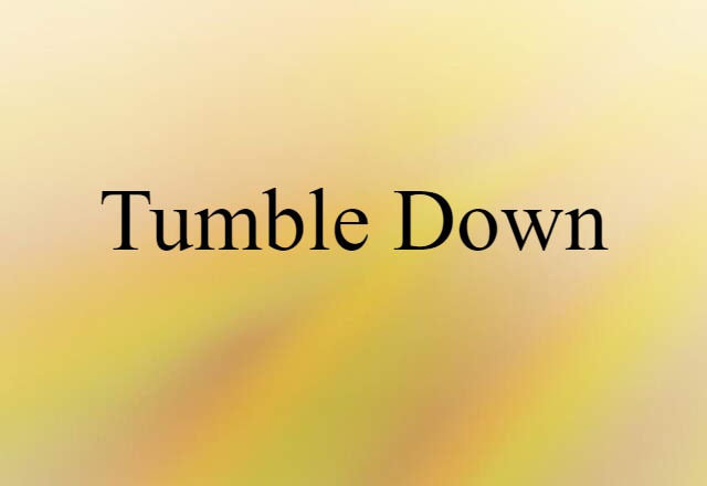 tumble-down