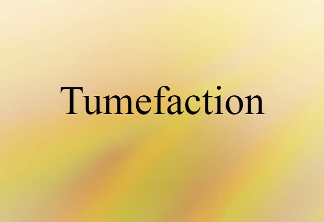 tumefaction