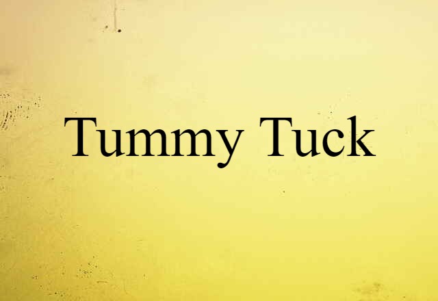 Tummy Tuck (noun) Definition, Meaning & Examples