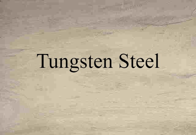 tungsten steel