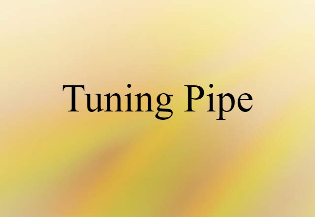 tuning pipe