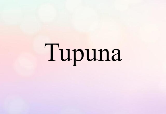 Tupuna (noun) Definition, Meaning & Examples