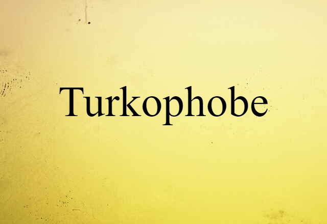 Turkophobe