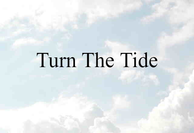 turn the tide