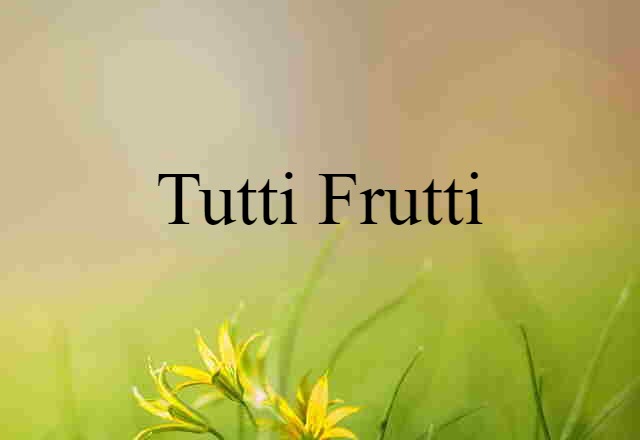 tutti-frutti