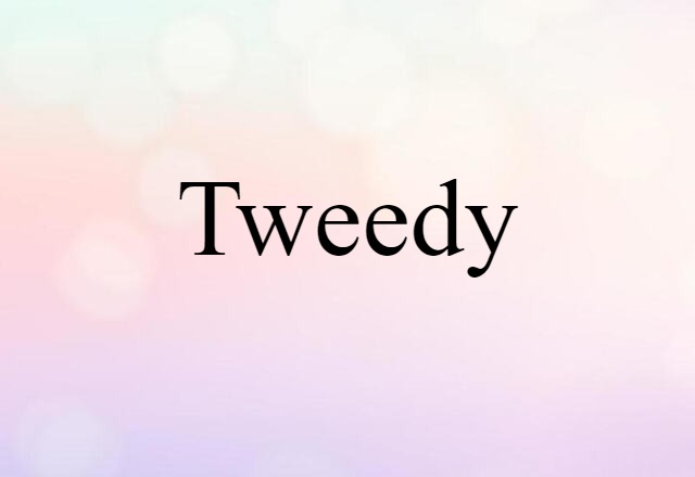 Tweedy (noun) Definition, Meaning & Examples