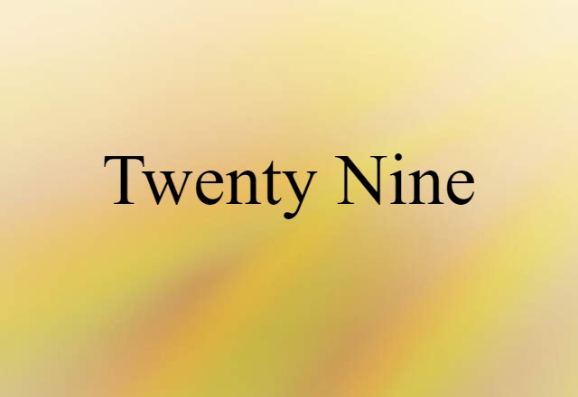 twenty nine