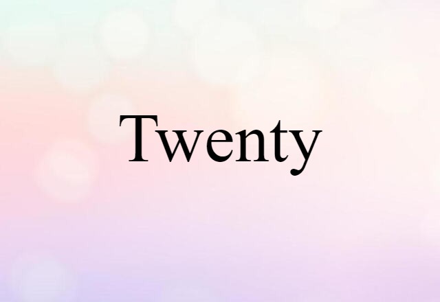 twenty