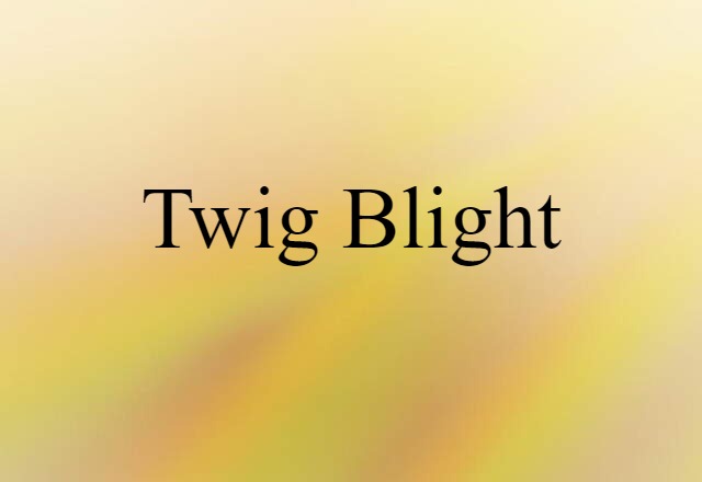 twig blight