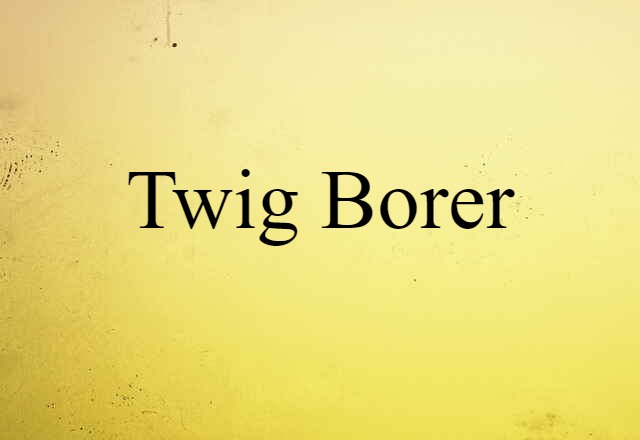 twig borer