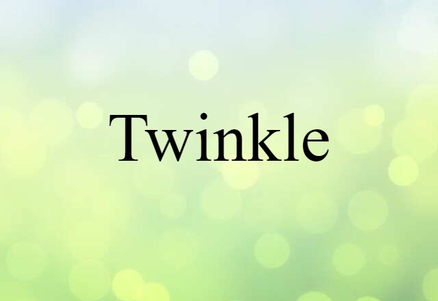 Twinkle (noun) Definition, Meaning & Examples