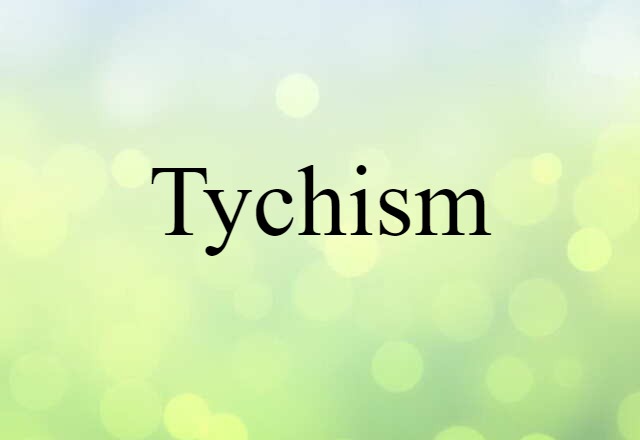 tychism