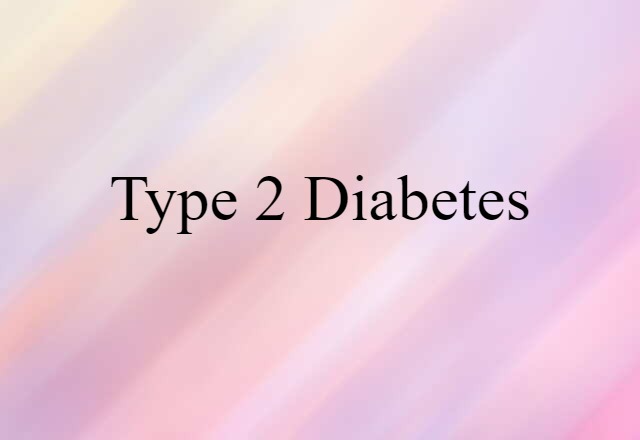 Type 2 Diabetes (noun) Definition, Meaning & Examples