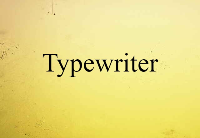 Typewriter (noun) Definition, Meaning & Examples