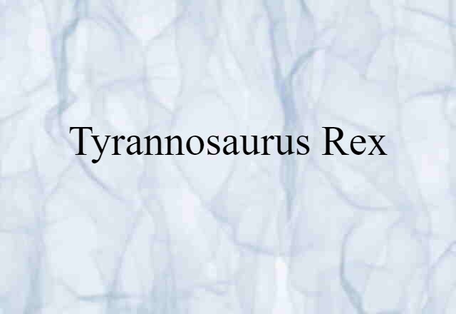 Tyrannosaurus rex