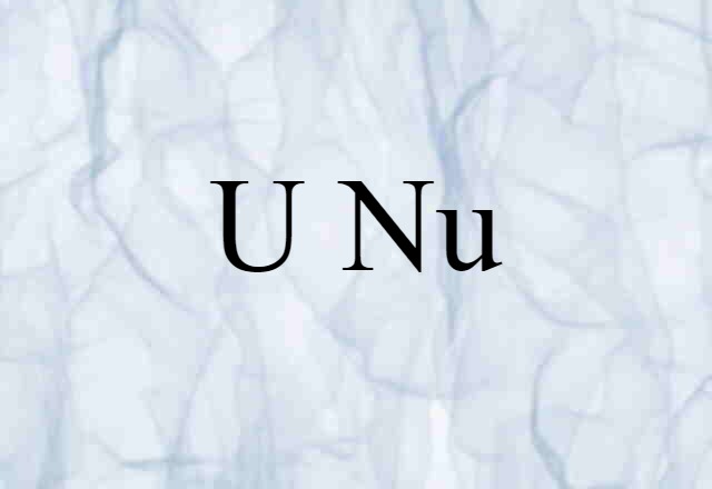 U Nu (noun) Definition, Meaning & Examples