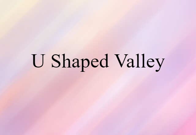 U shaped valley