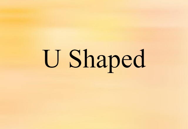 U-shaped