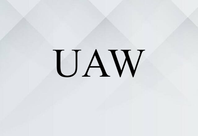 UAW (noun) Definition, Meaning & Examples