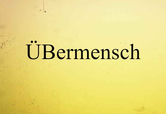 Übermensch (noun) Definition, Meaning & Examples