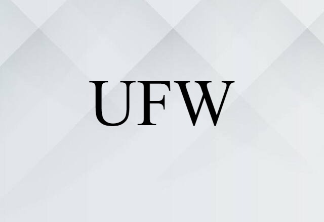 UFW (noun) Definition, Meaning & Examples