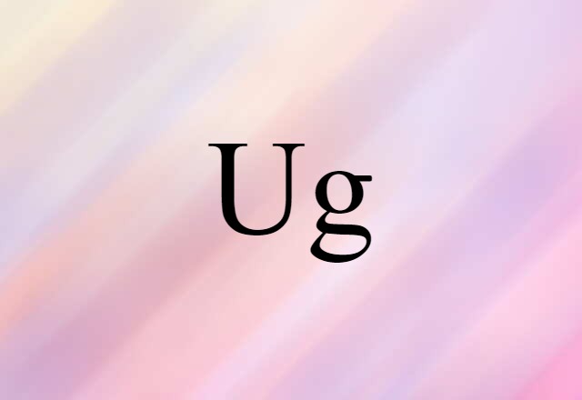 Ug (noun) Definition, Meaning & Examples