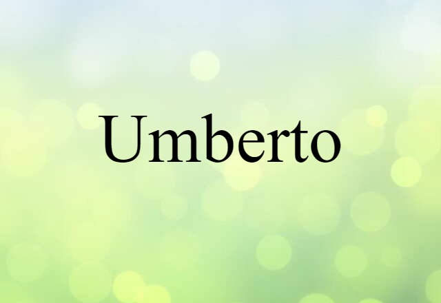 Umberto (noun) Definition, Meaning & Examples