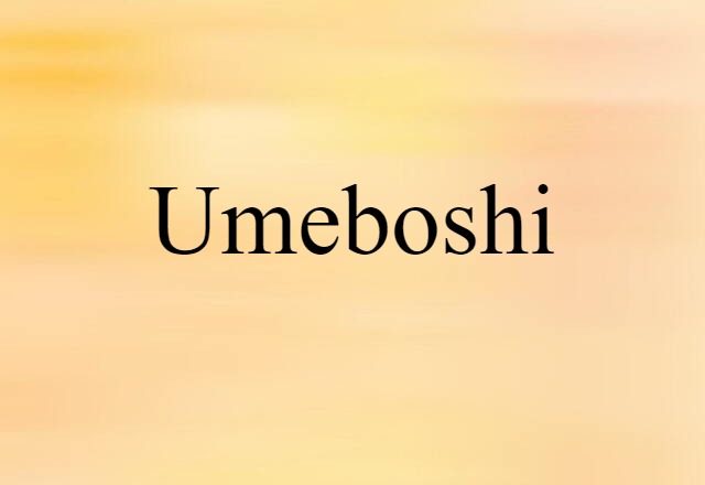 Umeboshi (noun) Definition, Meaning & Examples