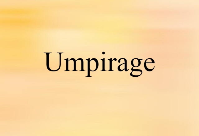 Umpirage (noun) Definition, Meaning & Examples