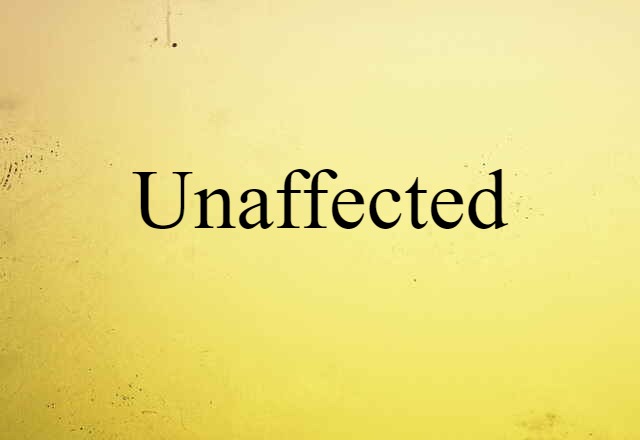 Unaffected (noun) Definition, Meaning & Examples