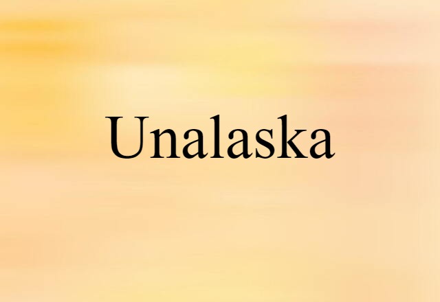 Unalaska (noun) Definition, Meaning & Examples