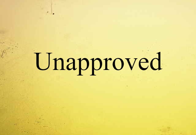 unapproved