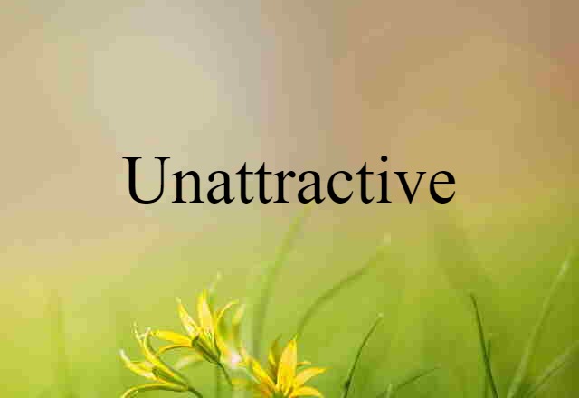 unattractive