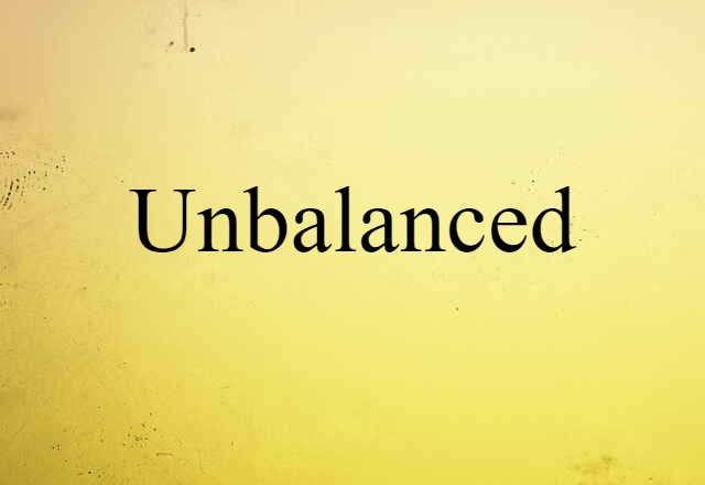 Unbalanced (noun) Definition, Meaning & Examples