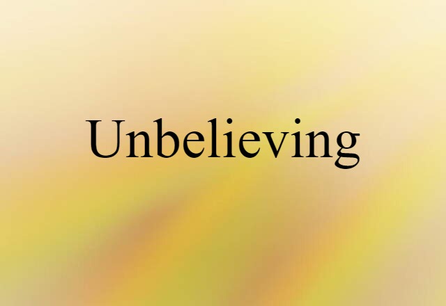 unbelieving