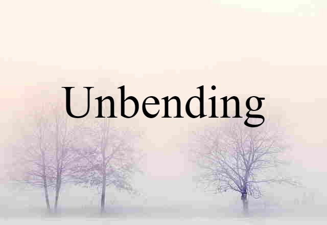 Unbending (noun) Definition, Meaning & Examples