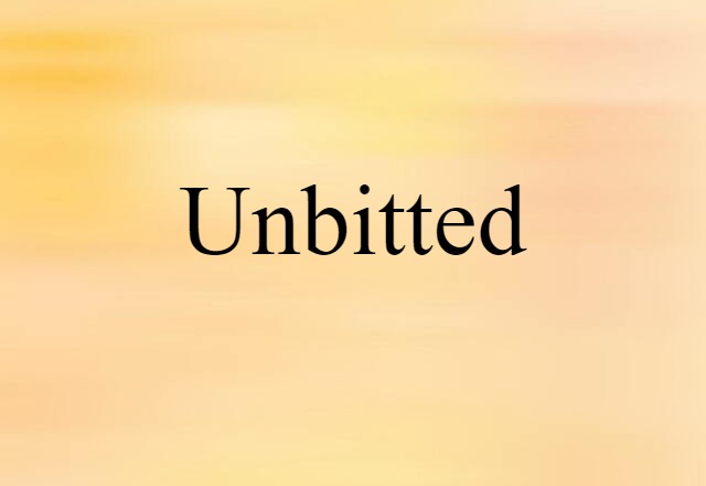 unbitted