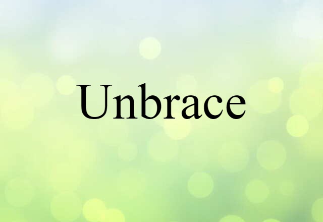 unbrace