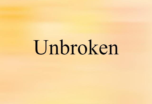 unbroken