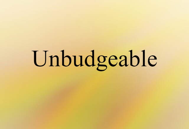 unbudgeable