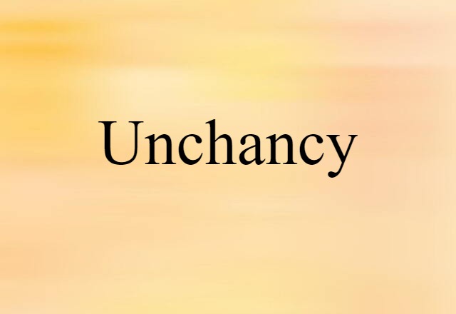 unchancy