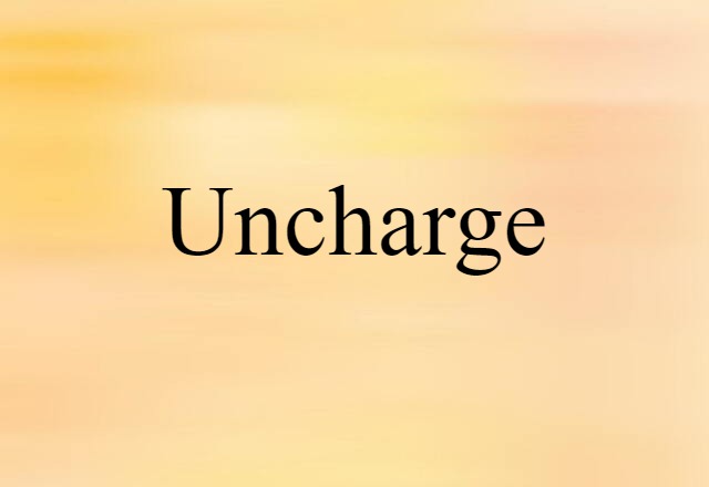 uncharge