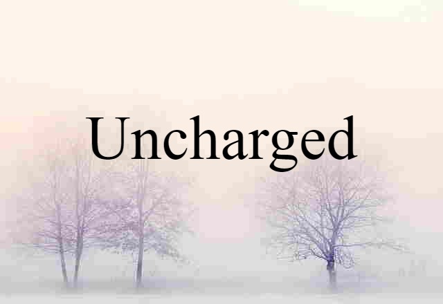 uncharged