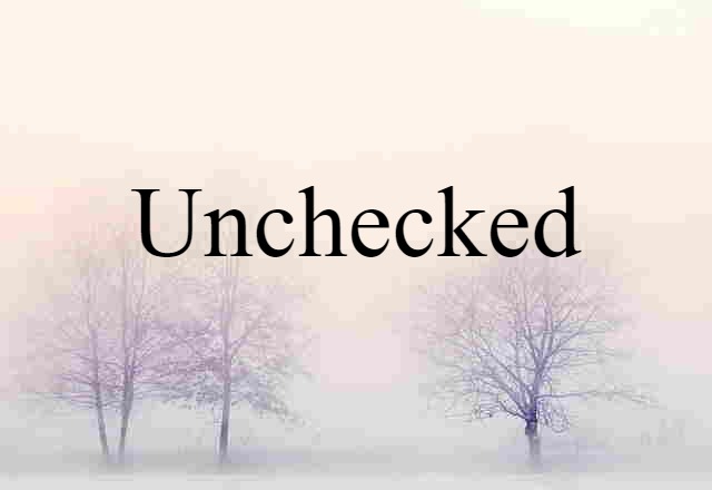 unchecked