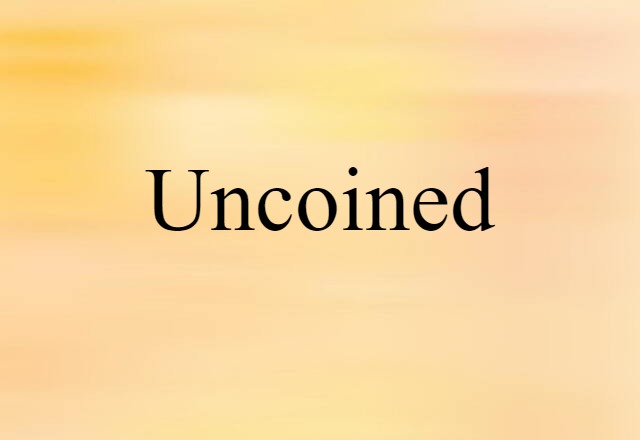 uncoined