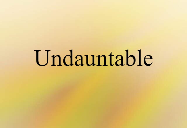 undauntable