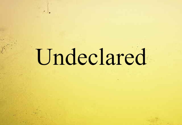 undeclared