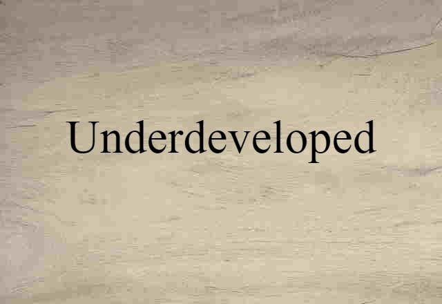 underdeveloped