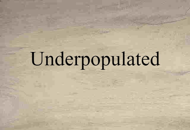 underpopulated