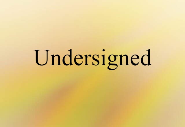 Undersigned (noun) Definition, Meaning & Examples